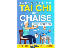 Exercices de Tai Chi sur Chaise pour Seniors: Un Programme Pas à Pas, en Position Assise, pour l’Équilibre, le Confort et des