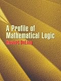 A Profile of Mathematical Logic (Dover Books on Mathematics)
