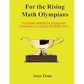 For the Rising Math Olympians: The Ultimate Handbook for Winning Math Competitions in Elementary and Middle School