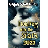 Healing With The Stars 2025 (Northern Hemisphere Version): An Astrological Guide to Self-Discovery and Personal Transformation