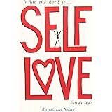 What The Heck Is Self-Love Anyway?