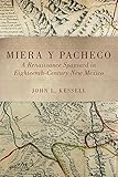 Front cover for the book Miera y Pacheco: A Renaissance Spaniard in Eighteenth-Century New Mexico by John L. Kessell