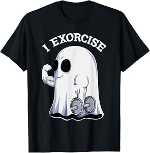Ghost I Exorcise Funny Gym Exercise Workout Spooky Halloween T-Shirt