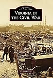 Virginia in the Civil War (Images of America) by Joseph D'Arezzo
