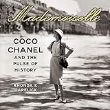 Mademoiselle: Coco Chanel And The Pulse Of History