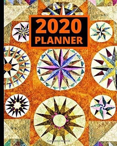 2020 Planner: Planner For Quilters, Quilt And Quilting Lovers, Daily, Weekly And Monthly Organizer With Calendar, Gifts For Women, Sewer, Sewist (8" x 10")