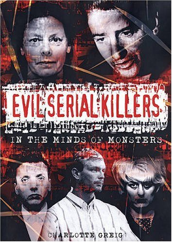 Evil Serial Killers (In the Minds of Monsters)