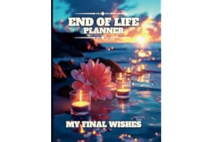 My Final Wishes: End-of-Life Planner: Supporting My Next of Kin After I'm Dead | Life Planning Workbook