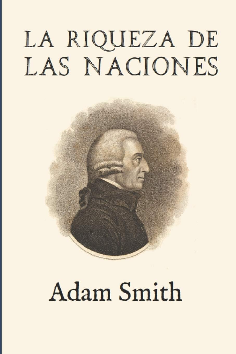 La riqueza de las naciones (Ampliada) (Spanish Edition)
