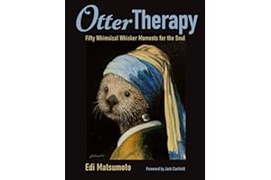 Otter Therapy: Fifty Whimsical Whisker Moments for the Soul