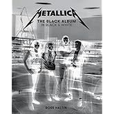 Metallica: The Black Album in Black & White: Photographs by Ross Halfin