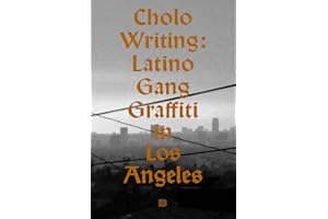 Cholo Writing: Latino Gang Graffiti in Los Angeles: Hardcover Edition