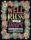 A Chalkboard Coloring Book: Southern Sayins' & Sass: Well Bless Your Heart: Day & Night Edition (Unique Cute & Funny Southern Gift Series: Creative ... Eggs, Pies, Feathers, Dreamcatchers For Re) by Papeterie Bleu