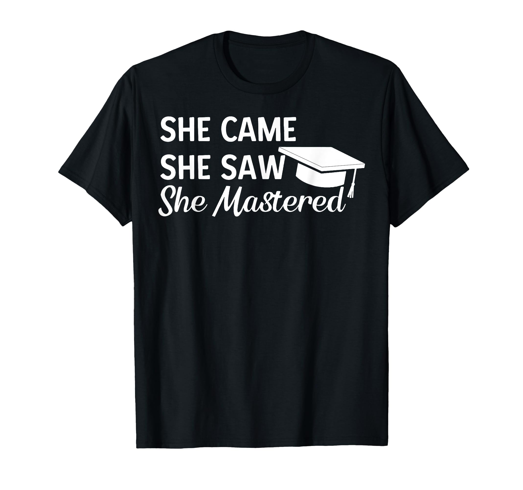 She Came She Saw She Mastered T-Shirt