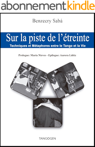 Download Sur la piste de l’étreinte - Techniques et Métaphores entre le Tango et la Vie PDF