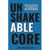 Unshakeable CORE: Spirit-Led Questions To Strengthen Your Business
