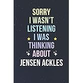 Sorry I Wasn't Listening I Was Thinking About Jensen Ackles: Blank Lined Notebook/ Journal/ Diary/ Notepad/ Composition Book gift for Jensen Ackles fans - 6x9 inches - 110pages