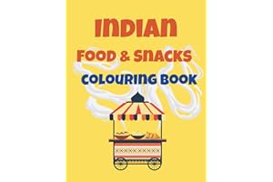 Indian Food And Snacks: Colouring Book: A fun way to learn about Indian food culture