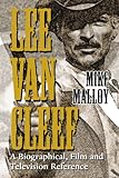 Lee Van Cleef: A Biographical, Film and Television