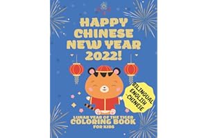 Happy Chinese New Year 2022!: Lunar Year of the Tiger; Bilingual English-Chinese Coloring Book for Kids