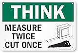 "Think - Measure Twice, Cut Once" Sign by SmartSign