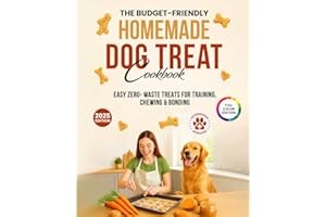 The Budget-Friendly Homemade Dog Treat Cookbook: Vet-Approved Dog Treat Recipes Using Pantry Staples – Easy Zero-Waste Treats for Training, Chewing & ... Homemade Dog Food Cookbook Series)