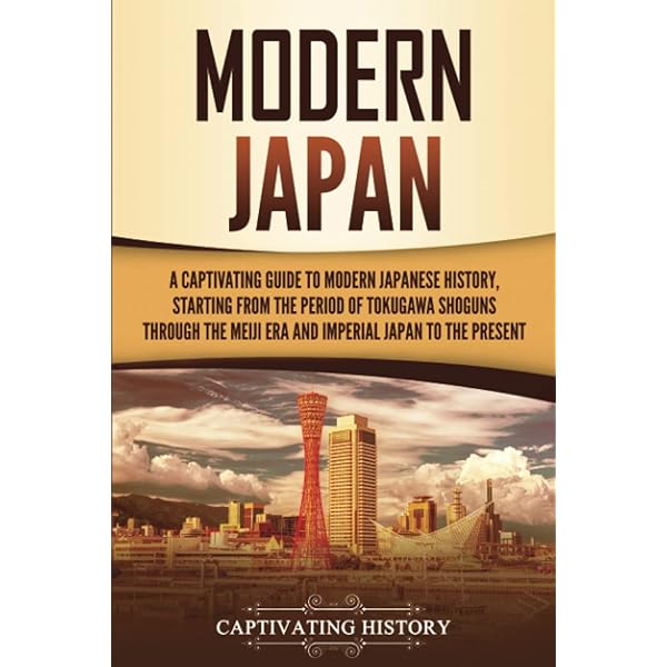 Modern Japan: A Captivating Guide to Modern Japanese History
