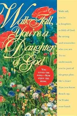 Walk Tall, You're a Daughter of God