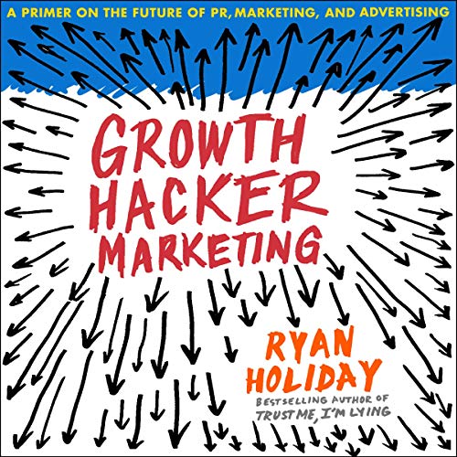 Free Growth Hacker Marketing: A Primer on the Future of PR, Marketing, and Advertising EPUB