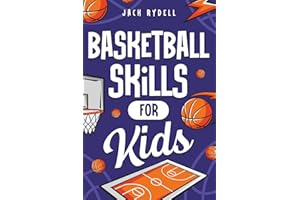 Basketball Skills for Kids: Master Dribbling, Defense, Passing, Scoring, Teamwork, and More!