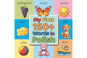 My First 150+ Words in Polish: Essential Bilingual Picture Dictionary for Toddlers & Preschoolers Ages 2-7 | Learn Polish Voc