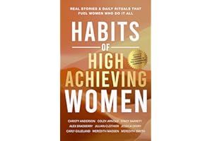 Habits of High-Achieving Women: Real Stories & Daily Rituals That Fuel Women Who Do It All