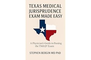 Texas Medical Jurisprudence Exam Made Easy: Complete Study Companion with Real-World Case Examples