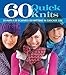 60 Quick Knits: 20 Hats*20 Scarves*20 Mittens in Cascade 220TM (60 Quick Knits Collection) by Sixth&Spring Books
