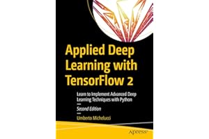 Applied Deep Learning with TensorFlow 2: Learn to Implement Advanced Deep Learning Techniques with Python