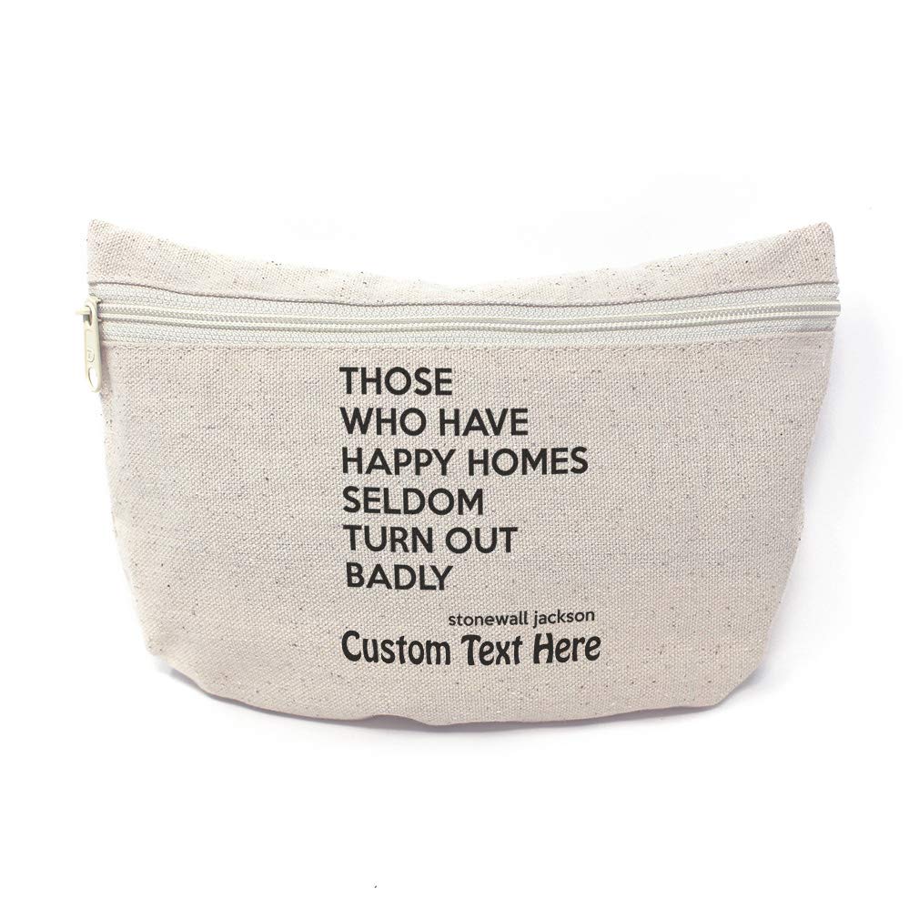 Custom Canvas Makeup Bag Who Have Happy Homes Seldom Turn out Badly Jackson School Supplies Pencil Tote Pouch 9x6 Inches Natural Personalized Text Here