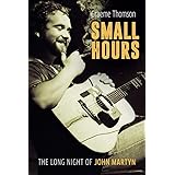 Small Hours: The Long Night of John Martyn