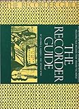 The Recorder Guide: An Instruction Method for Soprano and Alto Recorder, Including Folk Melodies from Around the World by 