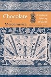 Chocolate in Mesoamerica: A Cultural History of Cacao (Maya Studies) Chocolate in Mesoamerica: A Cultural History of Cacao (Maya Studies)