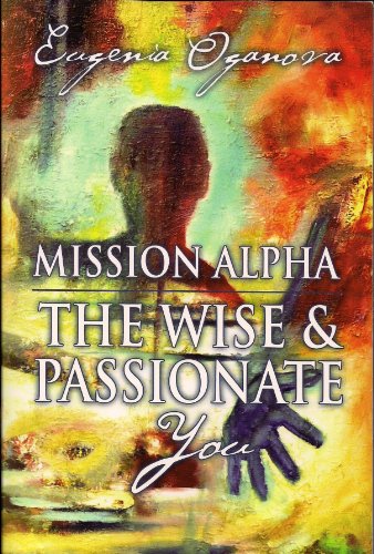 Mission Alpha: The Wise and Passionate You by Eugenia Oganova