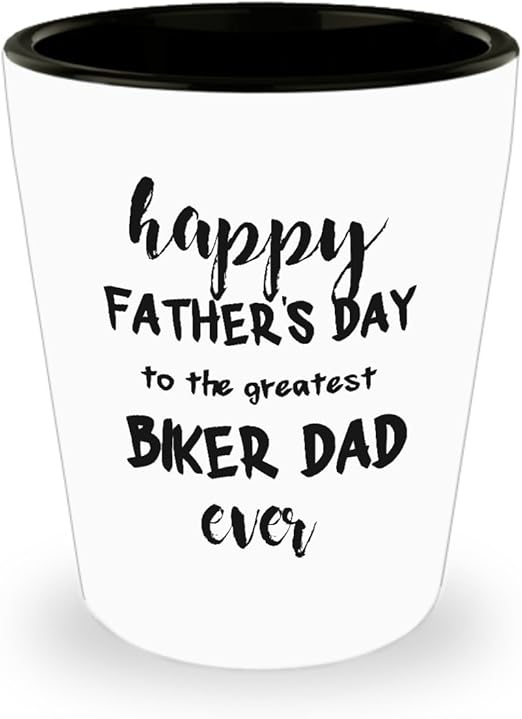 Amazon Com Father S Day Gifts Happy Father S Day To The Greatest Biker Dad Ever Father S Day White Shot Glass Shot Glasses