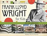 Frank Lloyd Wright for Kids: His Life and Ideas (For Kids series)