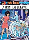 Yoko Tsuno 7/LA Frontiere De LA Vie (French Edition) by 