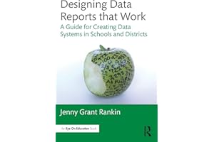 Designing Data Reports that Work: A Guide for Creating Data Systems in Schools and Districts
