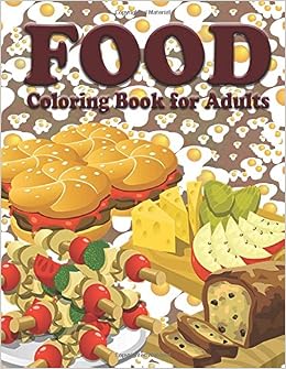 Food Coloring Book For Adults The Stress Relieving Adult