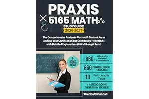 Praxis 5165 Math Study Guide: The Comprehensive Review to Master All Content Areas and Ace Your Certification Test Confidently + 660 Q&As with Detailed Explanations (10 Full-Length Tests)