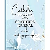 Catholic Gratitude and Prayer Journal with Writing Prompts: Guided Self-Discovery Prompts with Faith-based Inspirations
