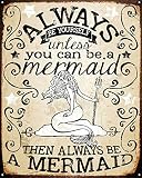 Always Be A Mermaid Tin Sign 12 x 15in