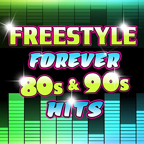 Freestyle Forever 80s & 90s Hits by Various artists on Amazon Music