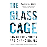 The Glass Cage: How Our Computers Are Changing Us